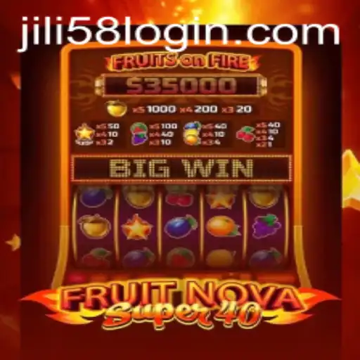 Experience the Thrill of FruitNovaSuper40 with JILI58.COM